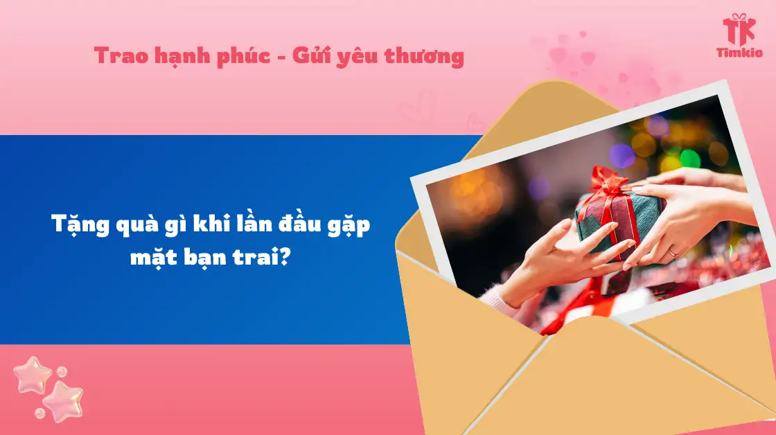 Tặng quà gì khi lần đầu gặp mặt bạn trai