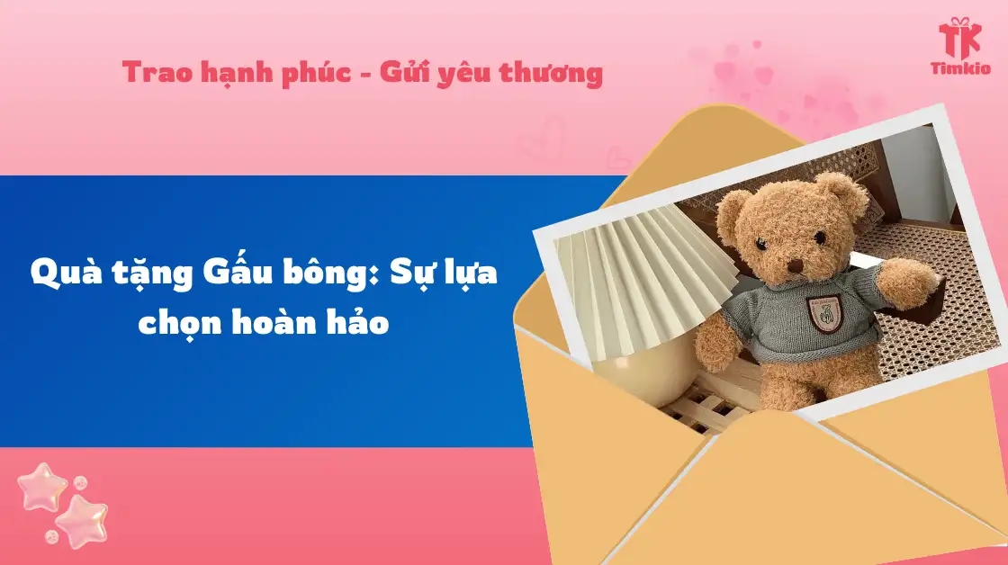 Quà tặng Gấu bông: Sự lựa chọn hoàn hảo