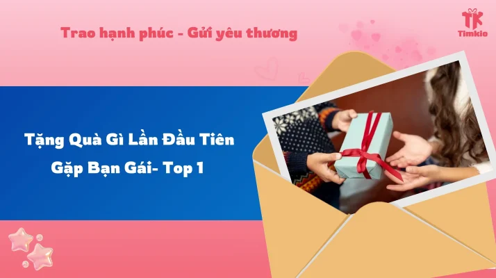 Lần Đầu Tiên Gặp Bạn Gái Tặng Quà Gì