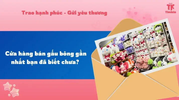 Cửa hàng bán gấu bông gần nhất