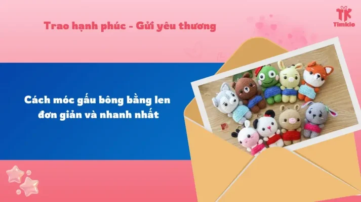 Cách móc gấu bông bằng len đơn giản và nhanh nhất