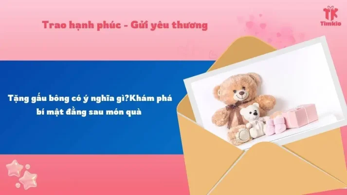 tặng gấu bông có ý nghĩa gì